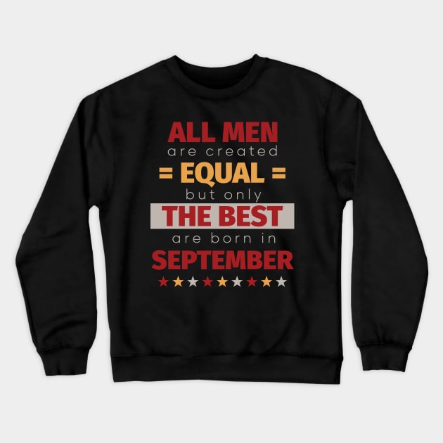 All Men Are Created Equal But Only The Best Are Born In September Crewneck Sweatshirt by PaulJus